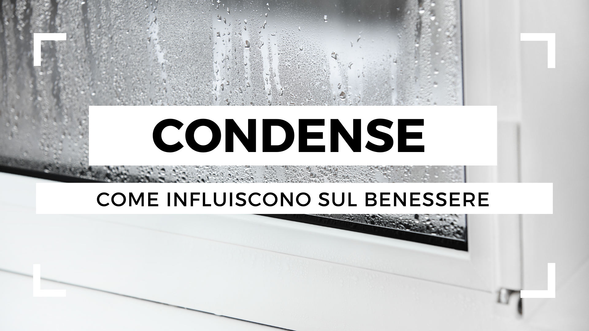 Condense, come influiscono sul benessere