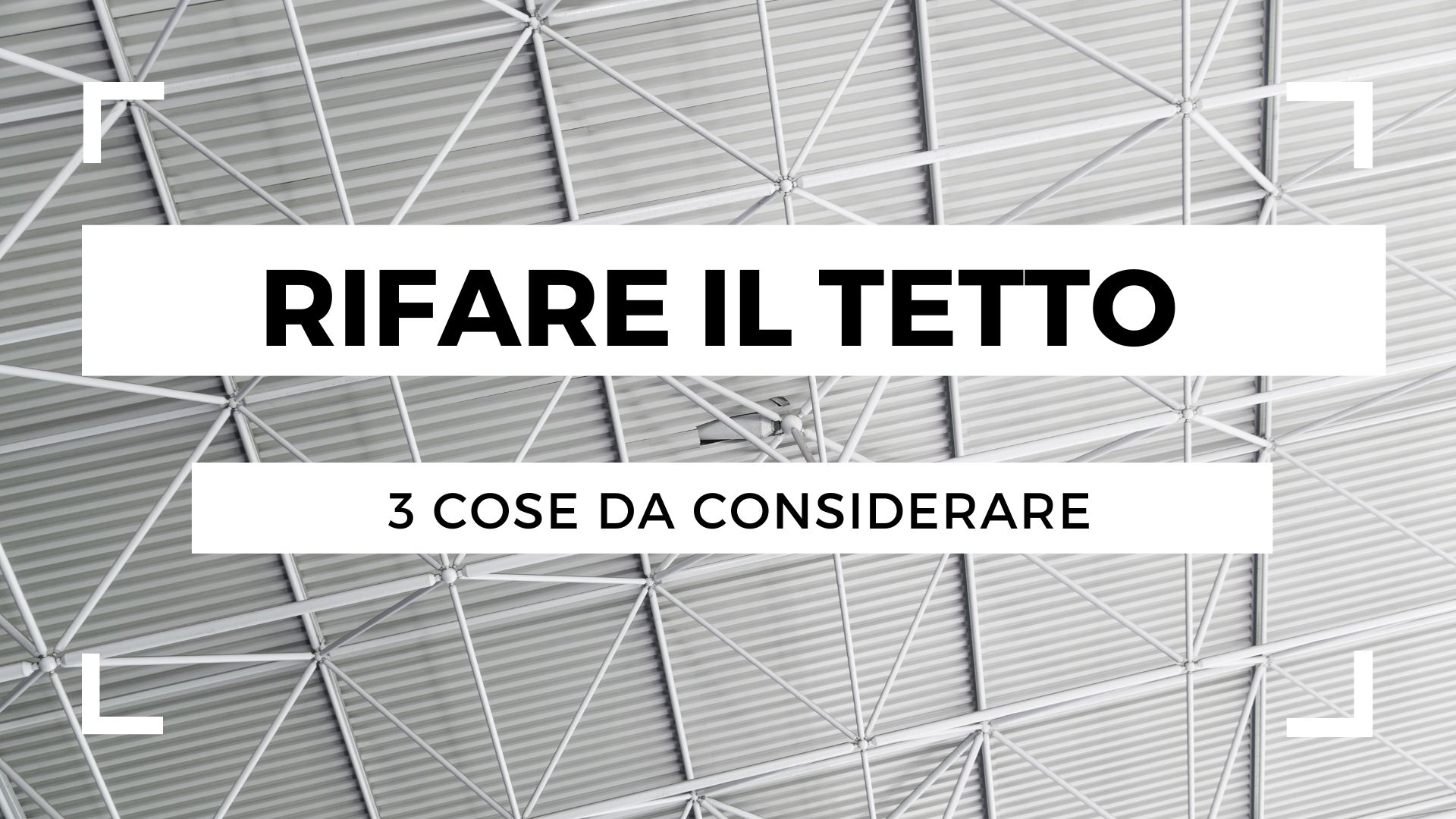 Rifacimento del tetto: 3 cose da considerare