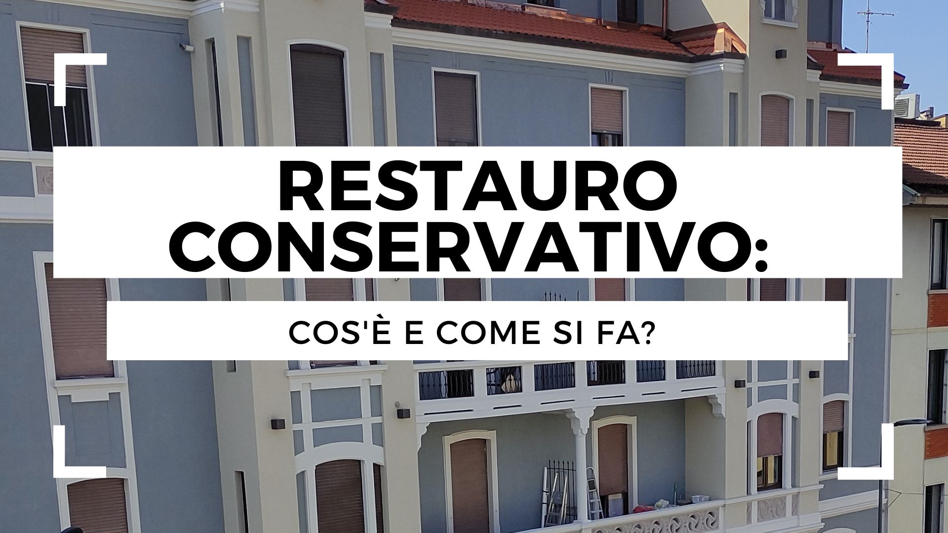 Restauro conservativo: cos'è e come si fa