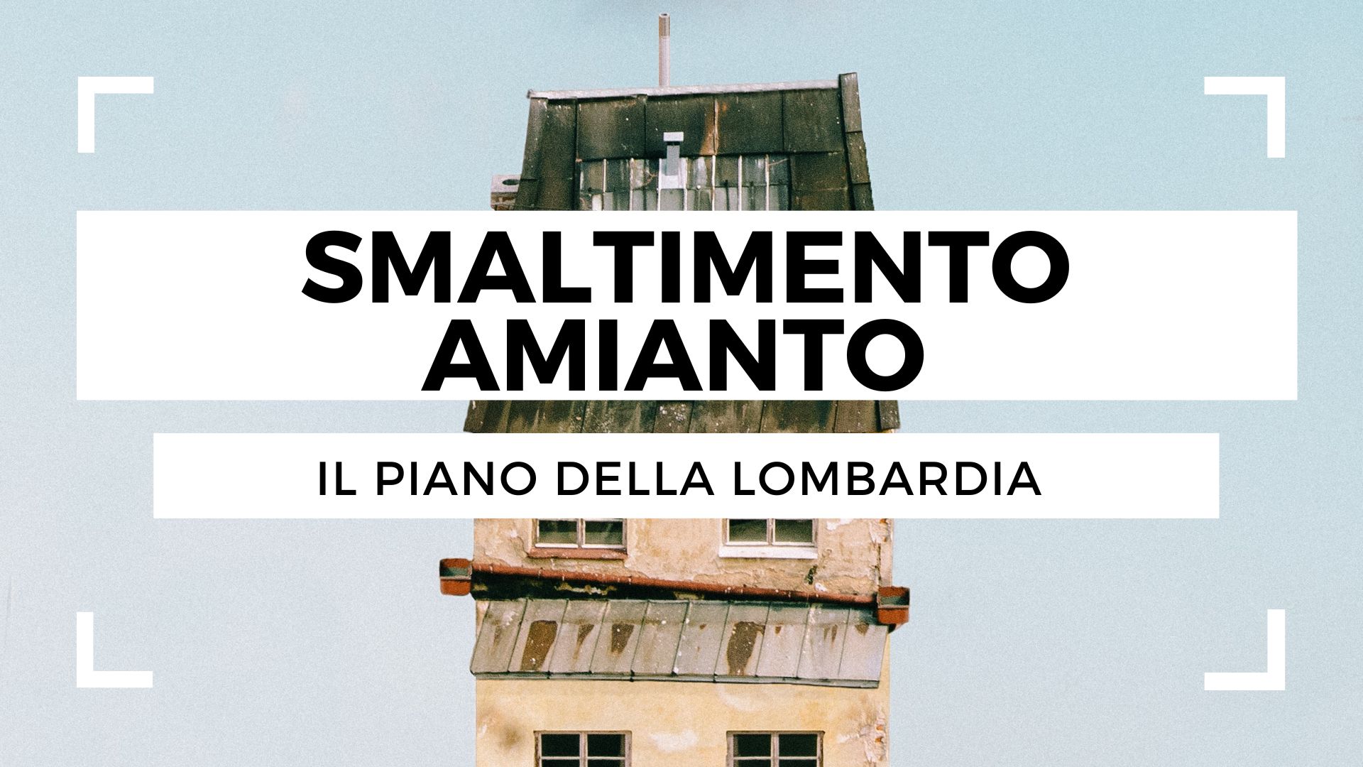 Smaltimento amianto: il piano della Lombardia