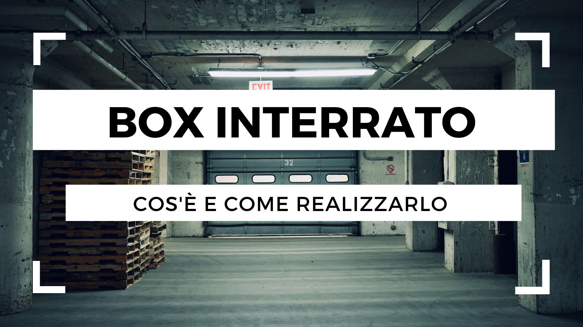 Box interrato: cos'è e come realizzarlo